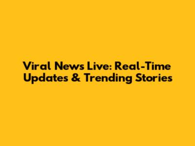 Viral News Live: Real-Time Updates & Trending Stories