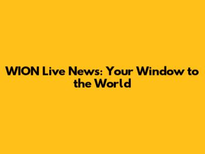 WION Live News: Your Window to the World