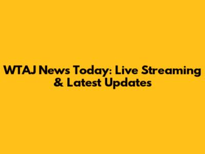 WTAJ News Today: Live Streaming & Latest Updates