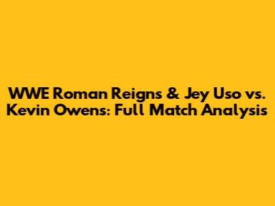 WWE Roman Reigns & Jey Uso vs. Kevin Owens: Full Match Analysis