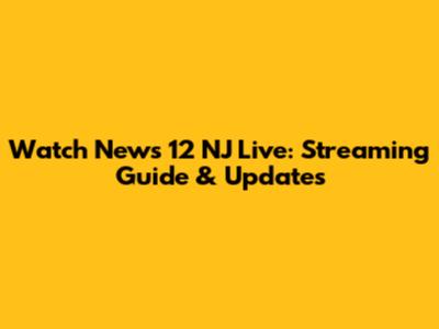Watch News 12 NJ Live: Streaming Guide & Updates