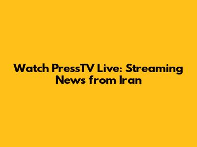 Watch PressTV Live: Streaming News from Iran