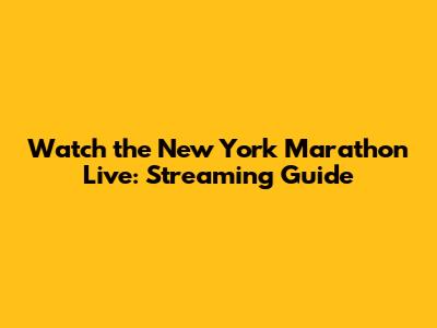 Watch the New York Marathon Live: Streaming Guide