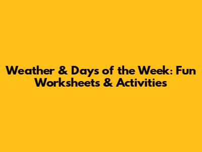 Weather & Days of the Week: Fun Worksheets & Activities
