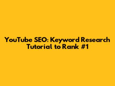 YouTube SEO: Keyword Research Tutorial to Rank #1