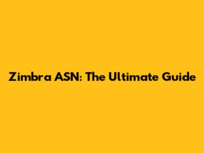 Zimbra ASN: The Ultimate Guide