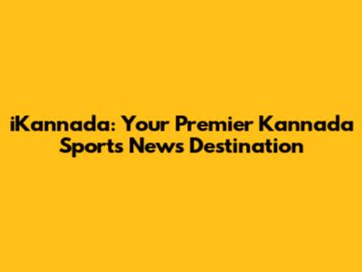 iKannada: Your Premier Kannada Sports News Destination