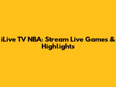 iLive TV NBA: Stream Live Games & Highlights