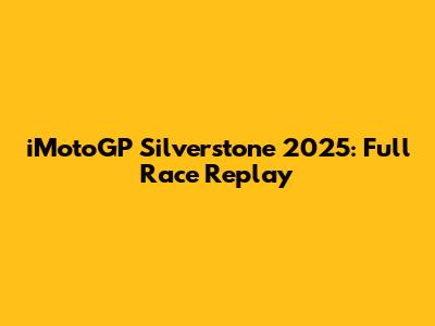 iMotoGP Silverstone 2025: Full Race Replay