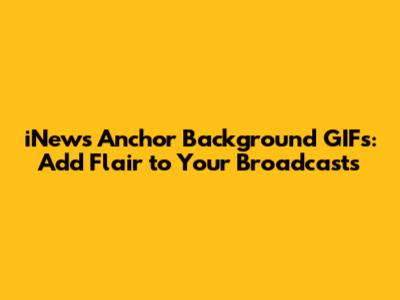 iNews Anchor Background GIFs: Add Flair to Your Broadcasts