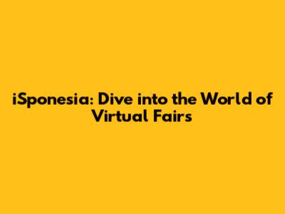 iSponesia: Dive into the World of Virtual Fairs