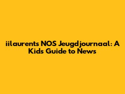 iilaurent's NOS Jeugdjournaal: A Kid's Guide to News
