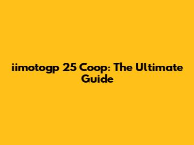 iimotogp 25 Coop: The Ultimate Guide