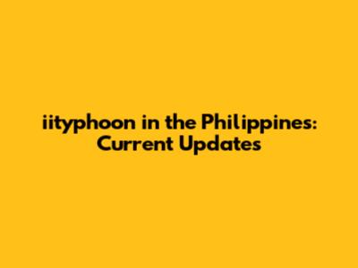 iityphoon in the Philippines: Current Updates