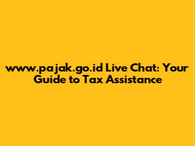 www.pajak.go.id Live Chat: Your Guide to Tax Assistance